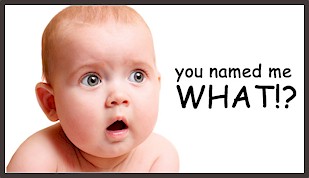 You Named Me What? Baby